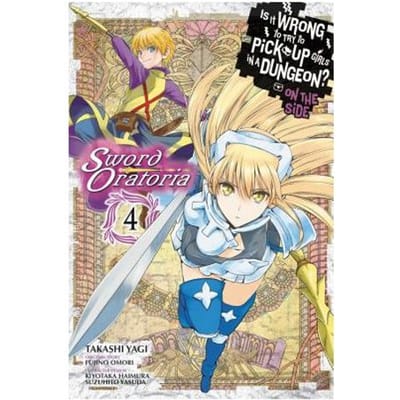 Is It Wrong To Try To Pick Up Girls In A Dungeon? Sword Oratoria, Vol. 4 - Fujino Omori