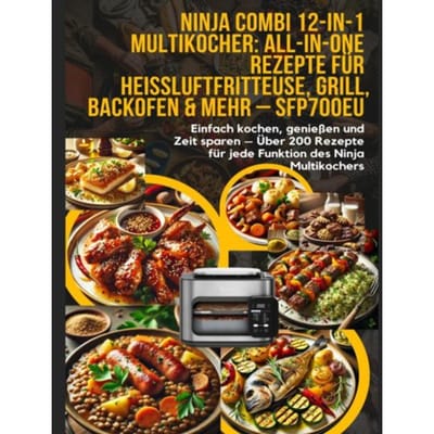 Ninja Combi 12-In-1 Multikocher: All-In-One Rezepte Für Heißluftfritteuse, Grill, Backofen & - Elin Leckerschmaus