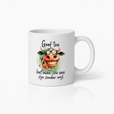 Grappige Koe Mok 330 ml – “Geef Toe, Het Leven Zou Saai Zijn Zonder Mij” Koffiemok – Humoristisch Dieren Cadeau voor Hem/Haar