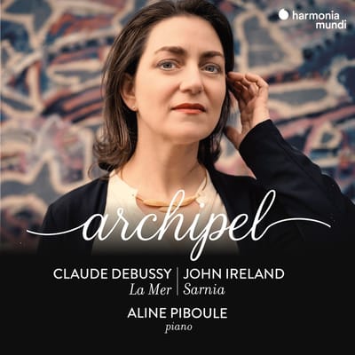 Aline Piboule - Archipel (Debussy: La Mer / Ireland: Sarnia) (CD)