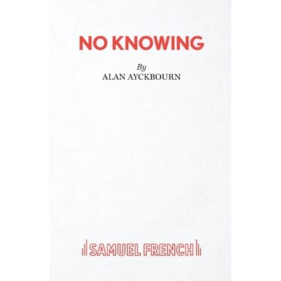 No Knowing - Alan Ayckbourn