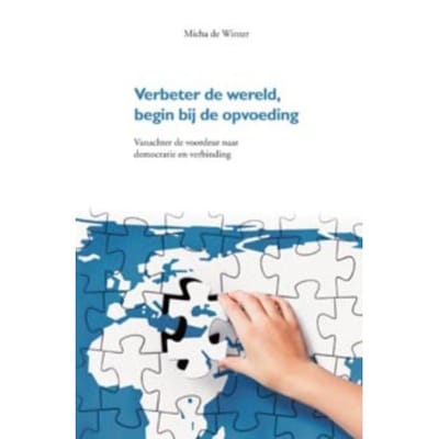 Verbeter De Wereld, Begin Bij De Opvoeding - Micha de Winter