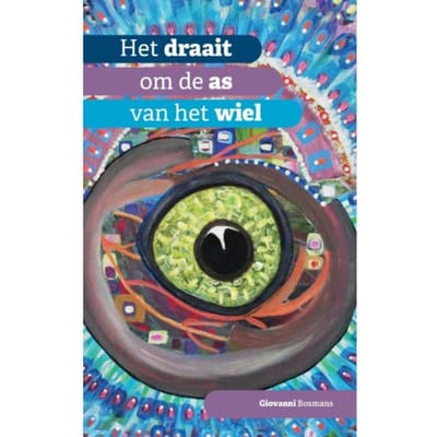 Het Draait Om De As Van Het Wiel - Giovanni Bosmans
