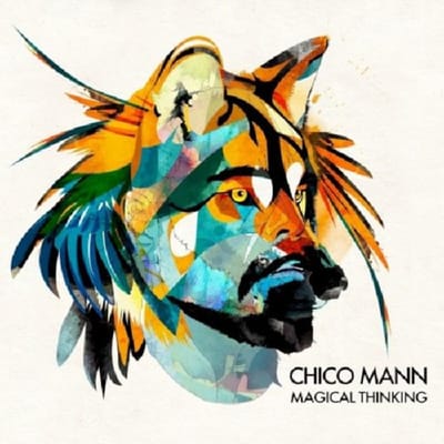 Chico Mann - Magical Thinking (CD)