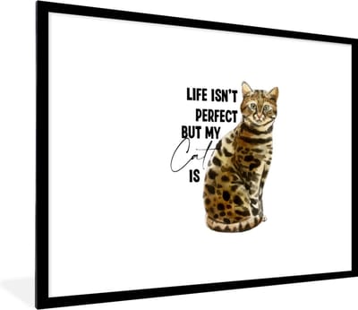 Fotolijst incl. Poster - Spreuken - Quotes - Life isn't perfect but my cat is - Poes - 80x60 cm - Posterlijst