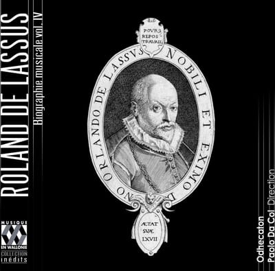 Odhecaton, Paolo Da Col - Roland De Lassus, Biographie Musicale Vol. IV : La Vieillesse (CD)