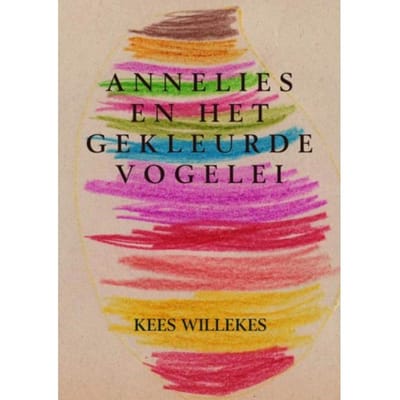 Annelies En Het Gekleurde Vogelei - Kees Willekes