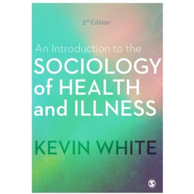 An Introduction To The Sociology Of Health And Illness - White, Kevin