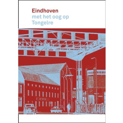 Eindhoven Met Het Oog Op Tongelre - Eindhoven Met Het Oog Op - Rob van Brunschot