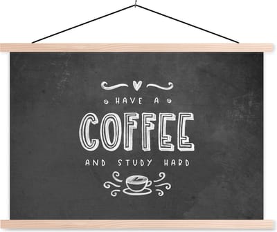 Posterhanger incl. Poster 90x60 cm - Schoolplaat - Study - Studeren - Koffie - Studenten - Quote - Textielposter - Blanke latten
