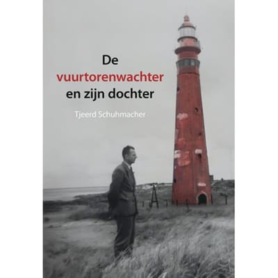 De Vuurtorenwachter En Zijn Dochter - Tjeerd Schuhmacher