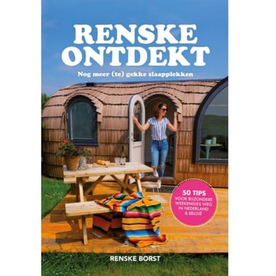Renske Ontdekt : Nog Meer (Te) Gekke Slaapplekken - Renske Borst