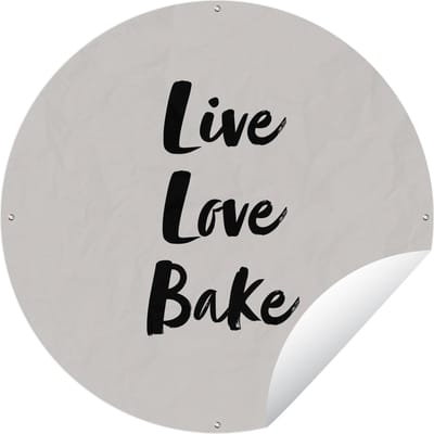 Tuincirkel Quotes - Liefde - Live Love Bake - Bakken - Spreuken - 60x60 cm - Ronde Tuinposter - Buiten