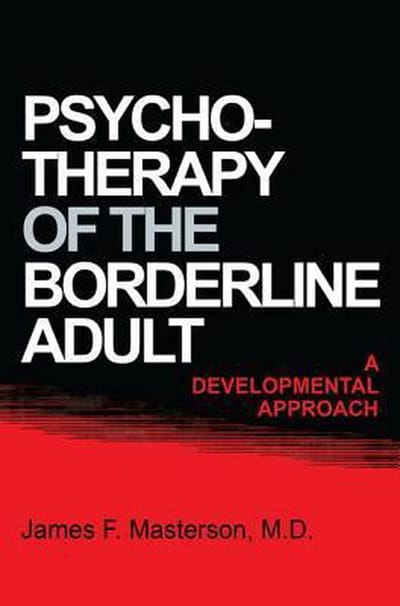 Psychotherapy Of The Borderline Adult - Masterson, M.D., James F.