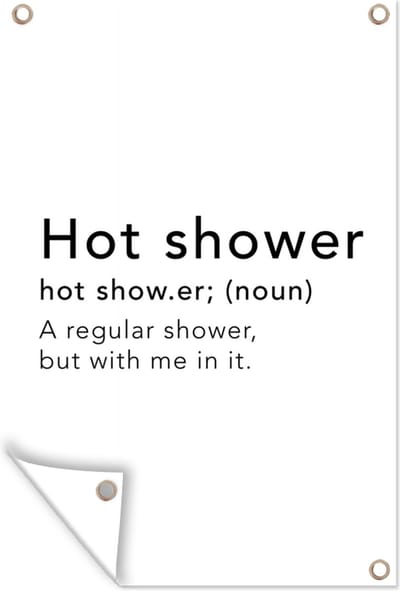 Muurdecoratie Spreuken - Quotes - A regular shower but with me in it - Hot shower - Shower - 120x180 cm - Tuinposter - Tuindoek