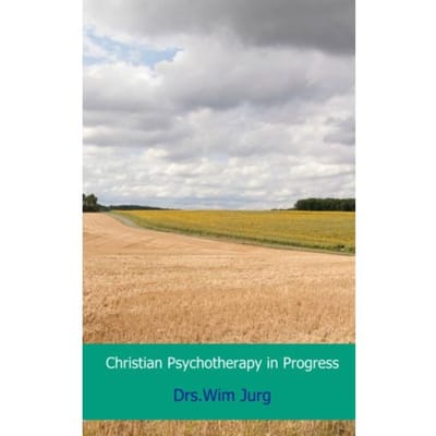 Christian Psychotherapy In Progress - Drs.Wim Jurg
