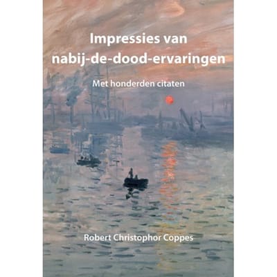 Impressies Van Nabij-De-Dood-Ervaringen - Robert Christopher Coppes