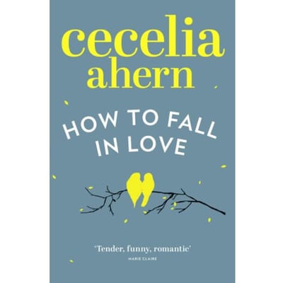 How To Fall In Love - Cecelia Ahern