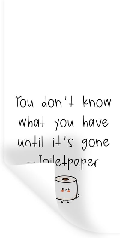 Muurstickers - Sticker Folie - Spreuken - Quotes - You don't know what you have until it's gone - Toiletpaper - Toilet - 40x80 cm - Plakfolie - Muurstickers Kinderkamer - Zelfklevend Behang - Zelfklevend behangpapier - Stickerfolie