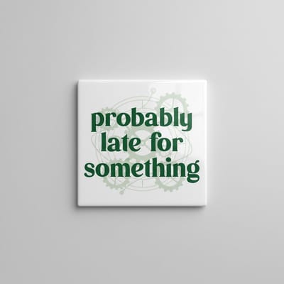 Probably Late for Something Tekst Decoratieve Tegel 15×15 cm – Stijlvolle Grappige Wandtegel voor Huis & Kantoor Decor