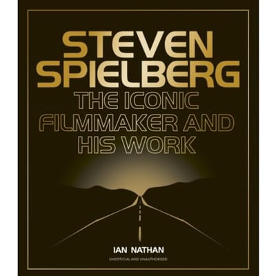 Steven Spielberg - Iconic Filmmakers Series - Ian Nathan