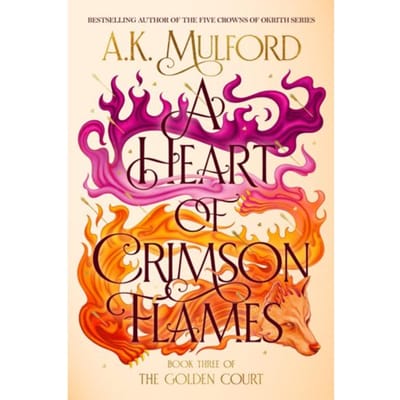 A Heart Of Crimson Flames - The Golden Court - A. K. Mulford