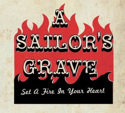 A Sailor's Grave - Set A Fire In Your Heart (CD)