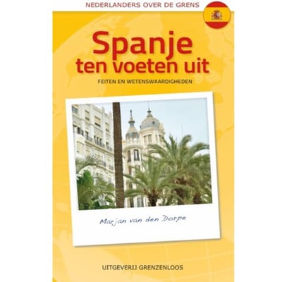 Spanje Ten Voeten Uit - Nederlanders Over De Grens - Marjan van den Dorpe