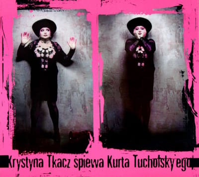 Krystyna Tkacz: Krystyna Tkacz Śpiewa Kurta Tucholsky'ego (digipack) [CD]