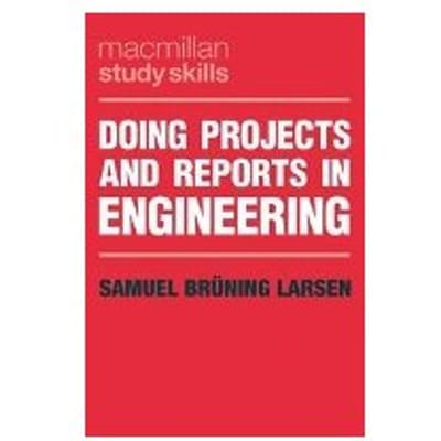 Doing Projects And Reports In Engineering - Samuel Bruning Larsen