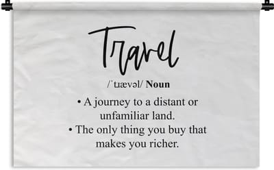 Wandkleed - Wanddoek - Spreuken - Quotes - The only thing you buy that makes you richer - Travel - 180x120 cm - Wandtapijt