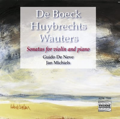 Guido De Neve & Jan Michiels - Sonatas For Violin And Piano 9de Boeck, Huybrechts, Wauters) (CD)