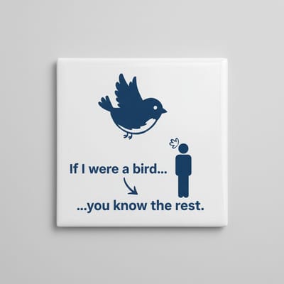 Grappige Quote Keramische Tegel – “If I Were a Bird… You Know the Rest” Humoristische Wanddecoratie – 15 × 15 cm