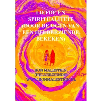 Liefde En Spiritualiteit (Door De Ogen Van Een Helderziende Bekeken) - Ron Malestein (helderziende)