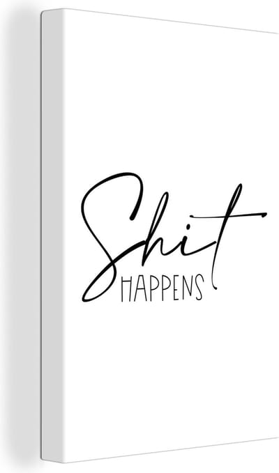 Canvas Schilderij Spreuken - Quotes - Shit happens - Zwart - 20x30 cm - Wanddecoratie