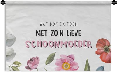 Wandkleed - Wanddoek - Quotes - Schoonmoeder - Wat bof ik toch met zo'n lieve schoonmoeder - Spreuken - 150x100 cm - Wandtapijt