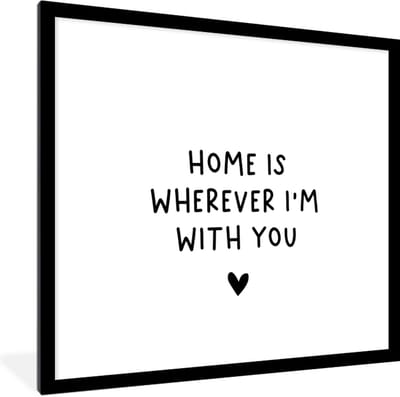 Fotolijst incl. Poster - Engelse quote "Home is wherever i'm with you" met een hartje tegen een witte achtergrond - 40x40 cm - Posterlijst