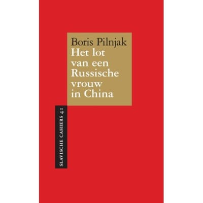 Het Lot Van Een Russische Vrouw In China - Slavische Cahiers - Boris Pilnjak