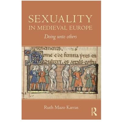Sexuality In Medieval Europe - Ruth Mazo Karras