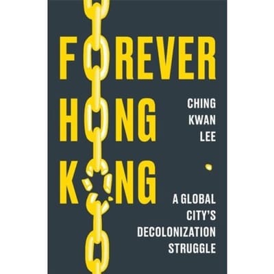 Forever Hong Kong - Ching Kwan Lee