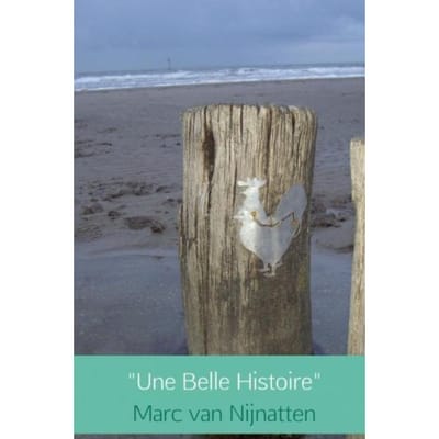 Une Belle Histoire - Marc van Nijnatten