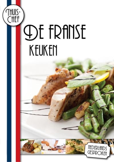 Thuis Chef: Franse Keuken