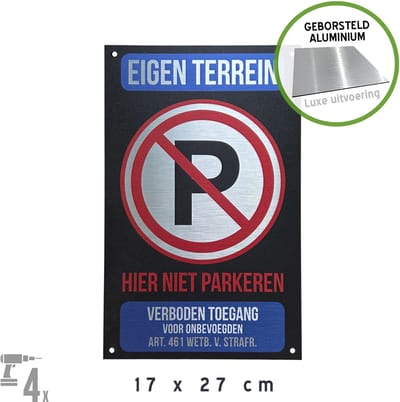 Pictogram/ bord Dibond geborsteld + boorgaten | "Eigen terrein - Hier niet parkeren - Verboden toegang voor onbevoegden" | 17 x 27 cm | Luxe uitvoering | Zwart | Verboden te parkeren | Oprit | Roestvrij | Blinkend | 1 stuk