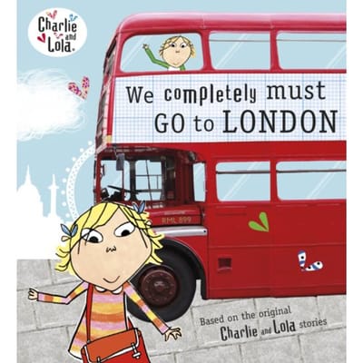 Charlie And Lola: We Completely Must Go To London - Charlie And Lola - Lauren Child
