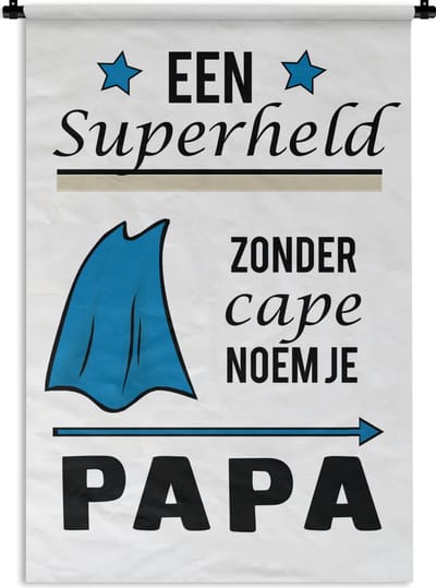 Wandkleed Vaderdag - Leuk vaderdag cadeau met tekst - Een superheld zonder cape noem je papa - voor papa Wandkleed katoen 60x90 cm - Wandtapijt met foto