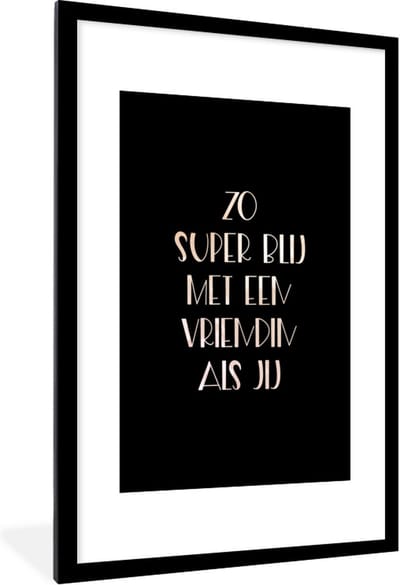 Fotolijst incl. Poster - Quotes - Vriendinnen - Vriendschap - Zo super blij met een vriendin als jij - Spreuken - 80x120 cm - Posterlijst