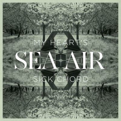 Sea+Air - My Heart's Sick Chord (CD)