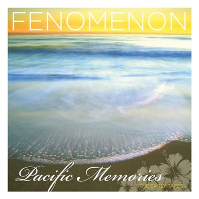 Pacific Memories: The Early Tapes