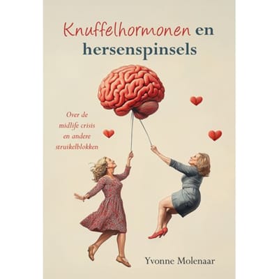 Knuffelhormonen En Hersenspinsels - Yvonne Molenaar