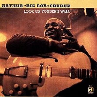 Arthur 'Big Boy' Crudup - Look on Yonder's Wall (CD)